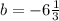 b=-6 \frac{1}{3}