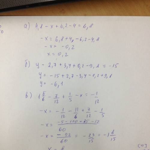 Раскрой скобки и реши уравнение: а)4,8-(x-6,2+4)=6,8 б)y-(2,7-3,4)+(0,2-9,8)=-15 в)одна целая пять ш