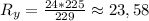 R_y= \frac{24*225}{229} \approx 23,58