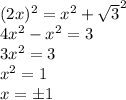 (2x)^2=x^2+ \sqrt{3}^2 \\ 4x^2-x^2=3 \\ 3x^2=3 \\ x^2=1 \\ x=б1