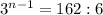 3^{n-1}=162:6