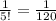 \frac{1}{5!}= \frac{1}{120}