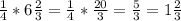 \frac{1}{4} * 6 \frac{2}{3} = \frac{1}{4}* \frac{20}{3} = \frac{5}{3} =1 \frac{2}{3}