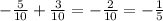 - \frac{5}{10} + \frac{3}{10} =- \frac{2}{10} =- \frac{1}{5}