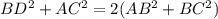 BD^2+AC^2=2(AB^2+BC^2)