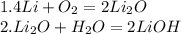 1. 4Li + O_2 = 2Li_2O \\ 2. Li_2O + H_2O = 2LiOH