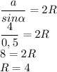 \dfrac{a}{sin \alpha }=2R \\ \dfrac{4}{0,5}=2R \\ 8=2R \\ R=4