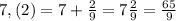 7,(2)=7+\frac{2}{9}=7\frac{2}{9}=\frac{65}{9}