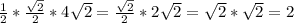 \frac{1}{2} * \frac{ \sqrt{2} }{2} *4 \sqrt{2} = \frac{ \sqrt{2} }{2} *2 \sqrt{2} = \sqrt{2}* \sqrt{2} =2