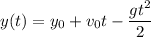 y(t) = y_0 + v_0t - \dfrac{gt^2}{2}