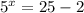 5^{x}=25-2