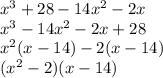 x^3+28-14x^2-2x \\ x^3-14x^2-2x+28 \\ x^2(x-14)-2(x-14) \\ (x^2-2)(x-14)