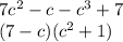 7c^2-c-c^3+7 \\ (7-c)(c^2+1)