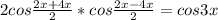 2cos \frac{2x+4x}{2}*cos \frac{2x-4x}{2}=cos3x