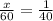 \frac{x}{60} = \frac{1}{40}