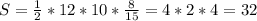 S= \frac{1}{2}*12*10* \frac{8}{15} =4*2*4=32