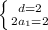 \left \{ {{d}=2 \atop {2a_1=2}} \right.