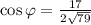 \cos\varphi=\frac{17}{2\sqrt{79}}