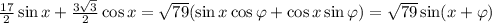 \frac{17}2\sin x+\frac{3\sqrt3}2\cos x=\sqrt{79}(\sin x\cos\varphi+\cos x\sin\varphi)=\sqrt{79}\sin(x+\varphi)