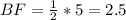 BF= \frac{1}{2}*5=2.5