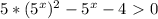 5*(5^{x})^{2}-5^{x}-4\ \textgreater \ 0