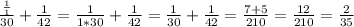 \frac{ \frac{1}{1} }{30}+ \frac{1}{42}= \frac{1}{1*30}+ \frac{1}{42} = \frac{1}{30}+ \frac{1}{42} = \frac{7+5}{210}= \frac{12}{210}= \frac{2}{35}