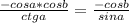 \frac{-cosa*cosb}{ctga} = \frac{-cosb}{sina}