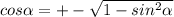 cos \alpha =+- \sqrt{1-sin^{2} \alpha }