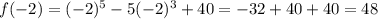 f(-2)=(-2)^5-5(-2)^3+40=-32+40+40=48