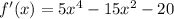 f'(x)=5x^4-15x^2-20