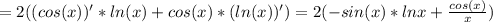 = 2 ((cos(x))' * ln(x) + cos(x)*(ln(x))') = 2(-sin(x)*lnx + \frac{cos(x)}{x})