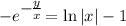 -e^\big{-\frac{y}{x} }=\ln |x|-1