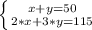 \left \{ {{x+y=50} \atop {2*x+3*y=115}} \right.