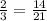 \frac{2}{3} = \frac{14}{21}