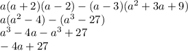 a(a+2)(a-2)-(a-3)(a^2+3a+9) \\ a(a^2-4)-(a^3-27) \\ a^3-4a-a^3+27 \\ -4a+27