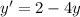 y'=2-4y