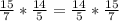 \frac{15}{7} * \frac{14}{5} = \frac{14}{5} * \frac{15}{7}