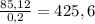 \frac{85,12}{0,2} =425,6