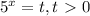 5^{x} =t, t\ \textgreater \ 0