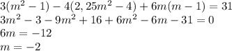 3(m^2-1)-4(2,25m^2-4)+6m(m-1)=31\\3m^2-3-9m^2+16+6m^2-6m-31=0\\6m=-12\\m=-2