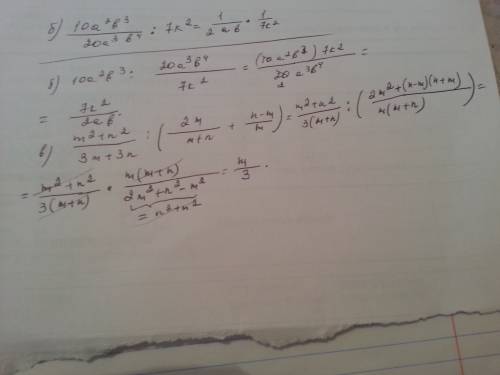 Решите представьте в виде дроби выражение б) 10a^2b^3 : 20a^3 b^4/7k^2 в) m^2+n^2/3m+3n : (2m/m+n +