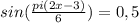 sin (\frac{pi(2x-3)}{6} )=0,5