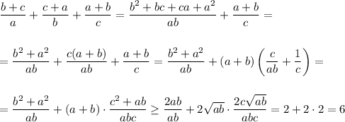 \dfrac{b+c}{a}+\dfrac{c+a}{b}+\dfrac{a+b}{c}=\dfrac{b^2+bc+ca+a^2}{ab}+\dfrac{a+b}{c}=\\ \\ \\ =\dfrac{b^2+a^2}{ab}+\dfrac{c(a+b)}{ab}+\dfrac{a+b}{c}=\dfrac{b^2+a^2}{ab}+(a+b)\left(\dfrac{c}{ab}+\dfrac{1}{c}\right)=\\ \\ \\ =\dfrac{b^2+a^2}{ab}+(a+b)\cdot \dfrac{c^2+ab}{abc}\geq \dfrac{2ab}{ab}+2\sqrt{ab}\cdot \dfrac{2c\sqrt{ab}}{abc}=2+2\cdot 2=6