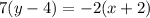 7(y-4)=-2(x+2)