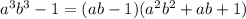 a^{3}b^{3}-1=(ab-1)(a^{2}b^{2}+ab+1)