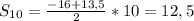 S_{10} = \frac{-16+13,5}{2} *10=12,5