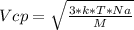 Vcp= \sqrt{ \frac{3*k*T*Na}{M} }