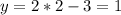 y=2*2-3=1