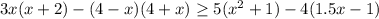 3x(x+2)-(4-x )(4+x) \geq 5(x^2+1)-4(1.5x-1)