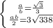 \left \{ {{ \frac{a}{b} = \frac{ \sqrt{3} }{3} } \atop \frac{ab}{2} = 3 \sqrt{338} } \right.